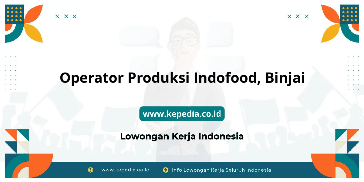 Lowongan Kerja Operator Produksi Indofood di Binjai
