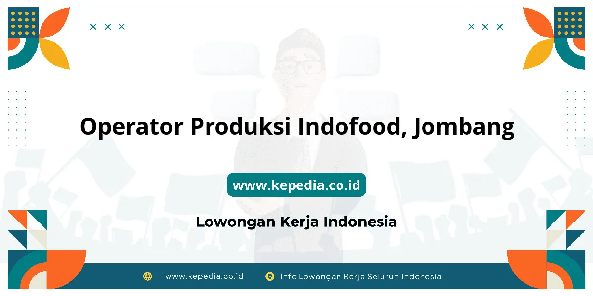 Lowongan Kerja Operator Produksi Indofood di Jombang Lowongan Kerja Operator Produksi Indofood di Jombang