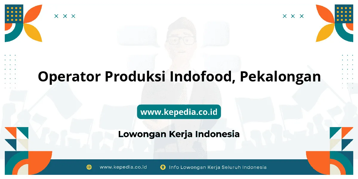 Lowongan Kerja Operator Produksi Indofood di Pekalongan Lowongan Kerja Operator Produksi Indofood di Pekalongan