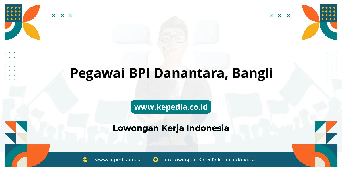 Lowongan Kerja Pegawai BPI Danantara di Bangli Lowongan Kerja Pegawai BPI Danantara di Bangli
