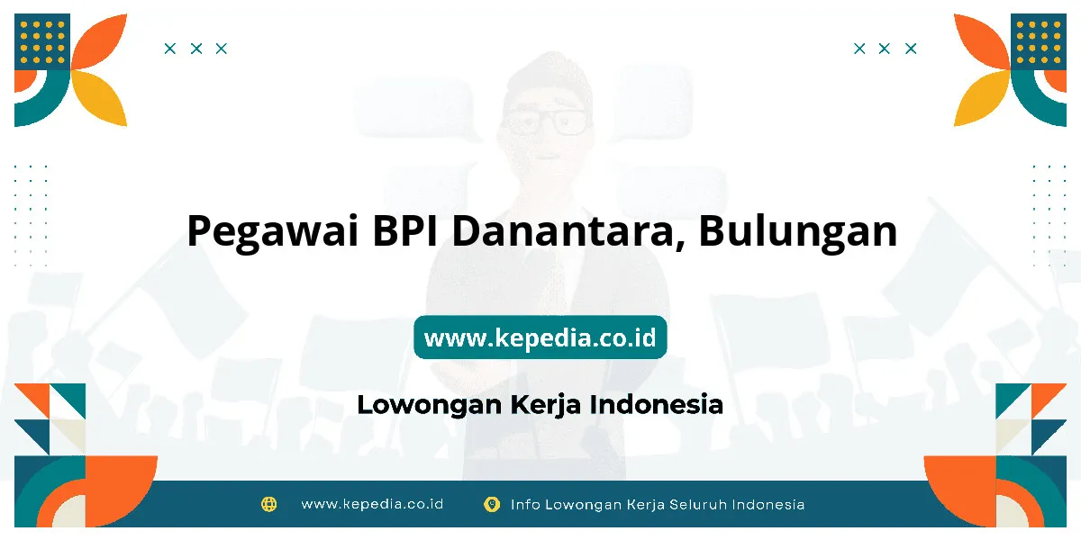 Lowongan Kerja Pegawai BPI Danantara di Bulungan Lowongan Kerja Pegawai BPI Danantara di Bulungan
