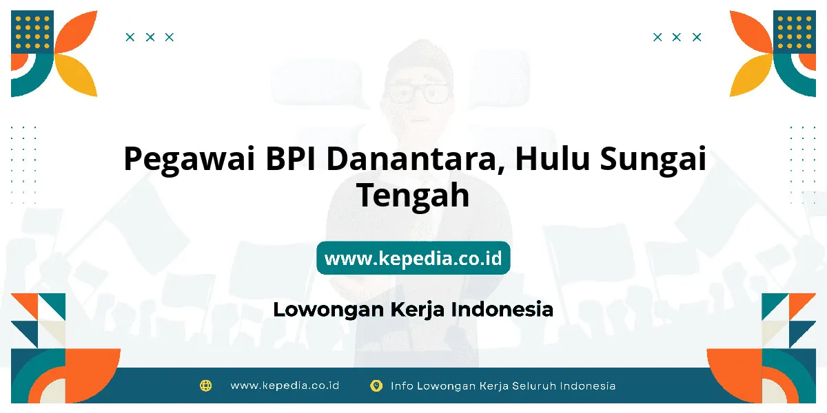 Lowongan Kerja Pegawai BPI Danantara di Hulu Sungai Tengah Lowongan Kerja Pegawai BPI Danantara di Hulu Sungai Tengah