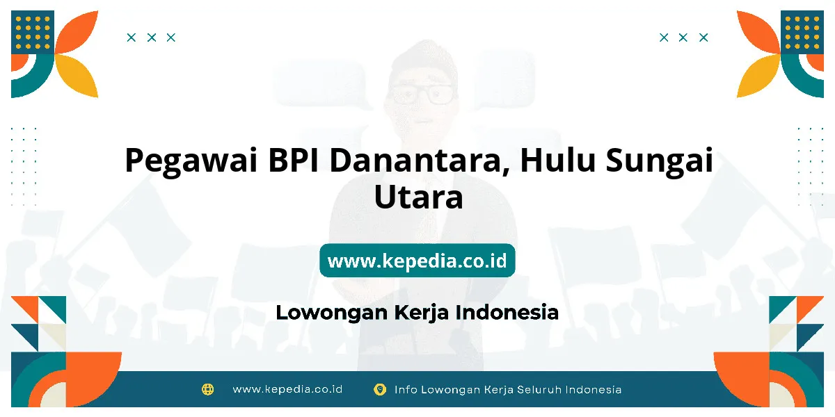 Lowongan Kerja Pegawai BPI Danantara di Hulu Sungai Utara Lowongan Kerja Pegawai BPI Danantara di Hulu Sungai Utara