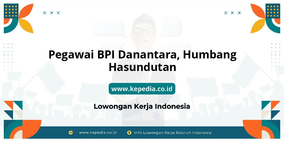Lowongan Kerja Pegawai BPI Danantara di Humbang Hasundutan Lowongan Kerja Pegawai BPI Danantara di Humbang Hasundutan