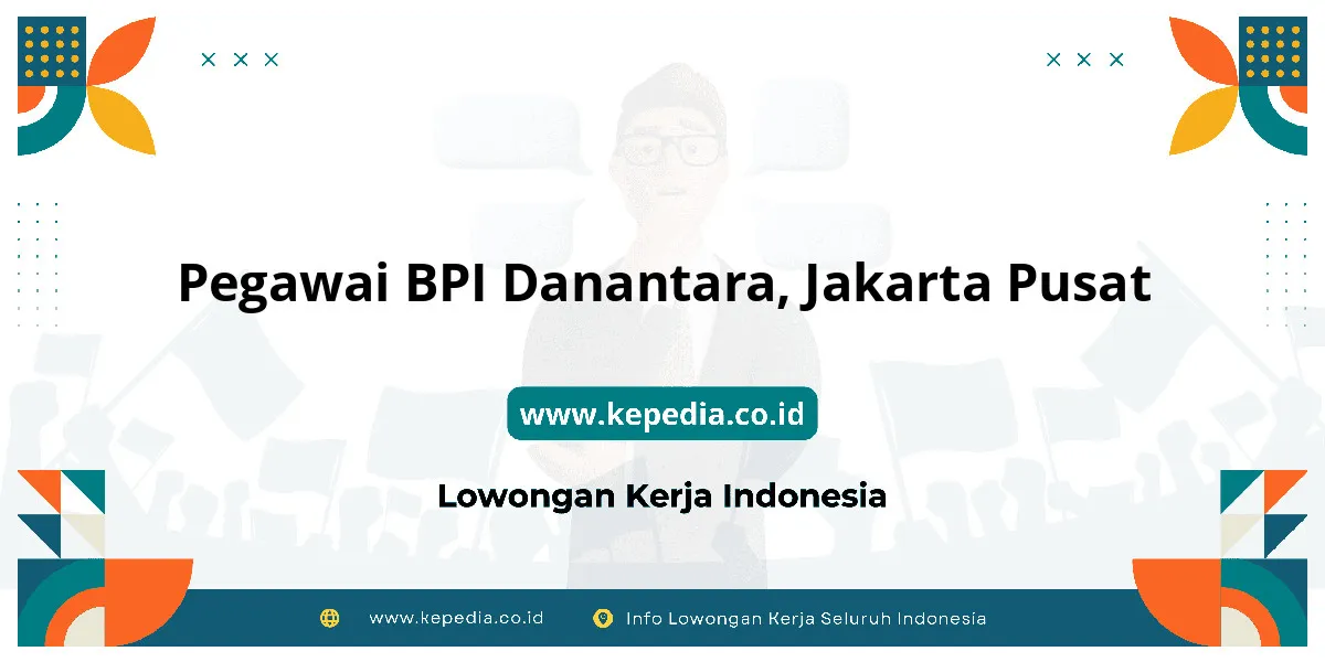 Lowongan Kerja Pegawai BPI Danantara di Jakarta Pusat Lowongan Kerja Pegawai BPI Danantara di Jakarta Pusat