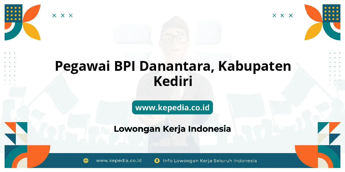 Lowongan Kerja Pegawai BPI Danantara di Kabupaten Kediri Lowongan Kerja Pegawai BPI Danantara di Kabupaten Kediri