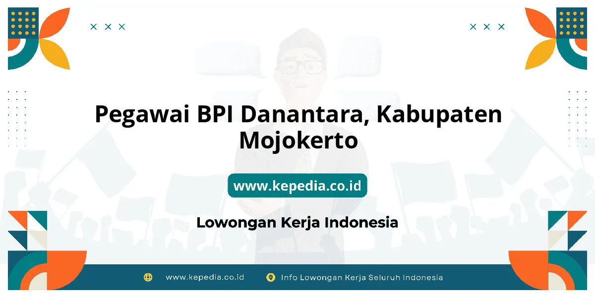 Lowongan Kerja Pegawai BPI Danantara di Kabupaten Mojokerto Lowongan Kerja Pegawai BPI Danantara di Kabupaten Mojokerto