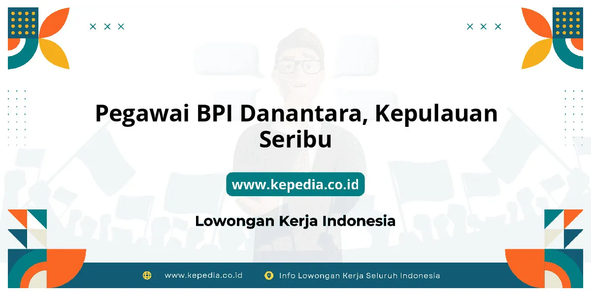 Lowongan Kerja Pegawai BPI Danantara di Kepulauan Seribu Lowongan Kerja Pegawai BPI Danantara di Kepulauan Seribu