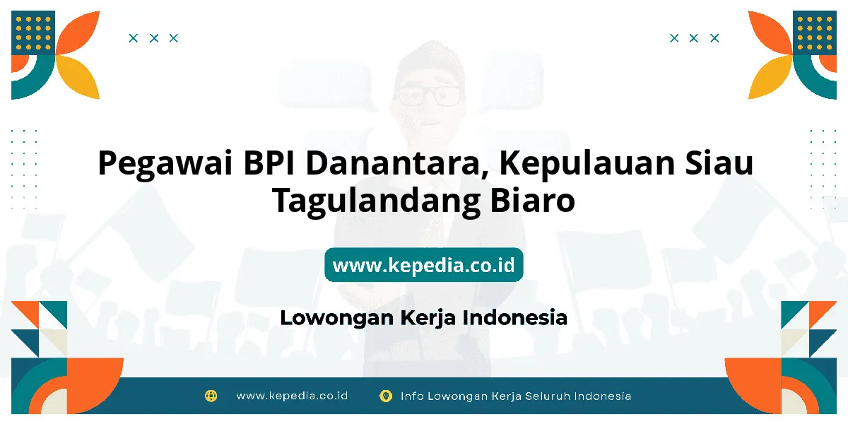 Lowongan Kerja Pegawai BPI Danantara di Kepulauan Siau Tagulandang Biaro Lowongan Kerja Pegawai BPI Danantara di Kepulauan Siau Tagulandang Biaro