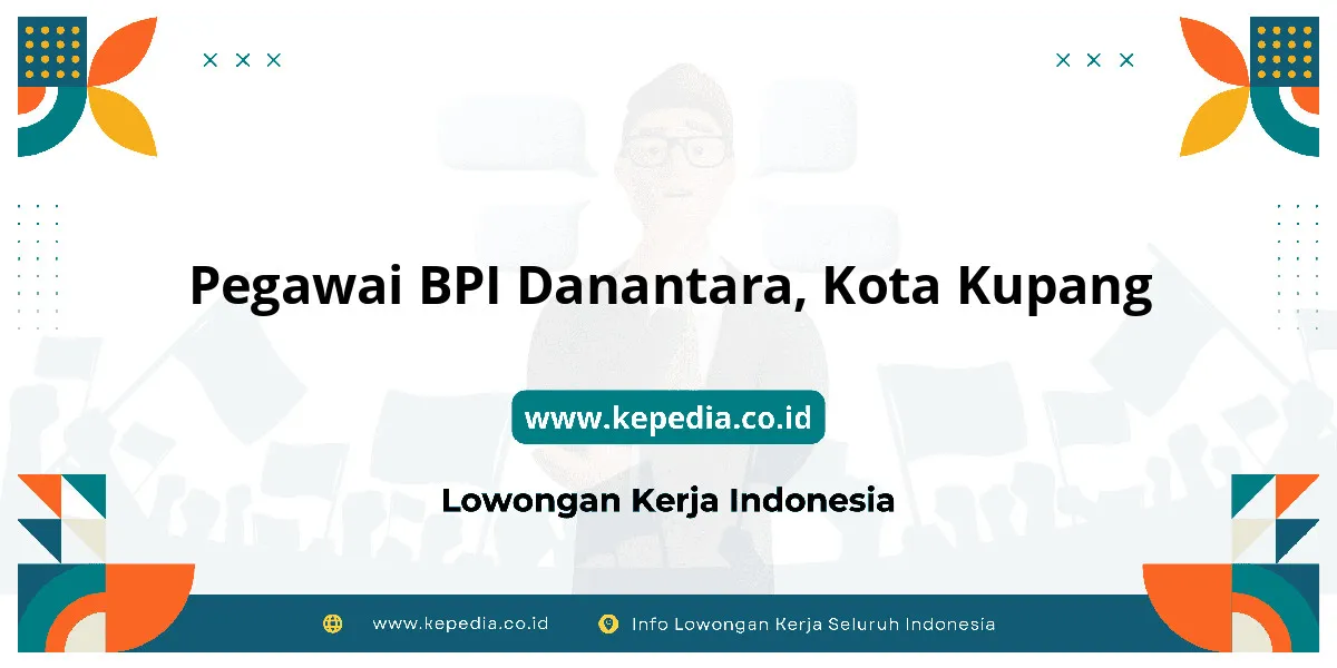Lowongan Kerja Pegawai BPI Danantara di Kota Kupang Lowongan Kerja Pegawai BPI Danantara di Kota Kupang