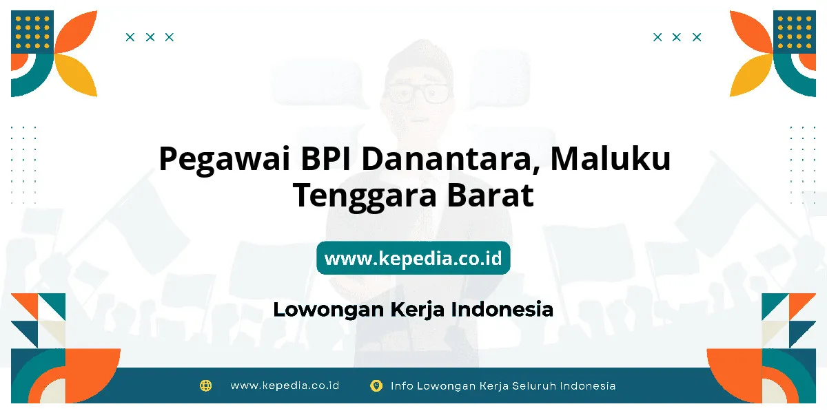 Lowongan Kerja Pegawai BPI Danantara di Maluku Tenggara Barat Lowongan Kerja Pegawai BPI Danantara di Maluku Tenggara Barat