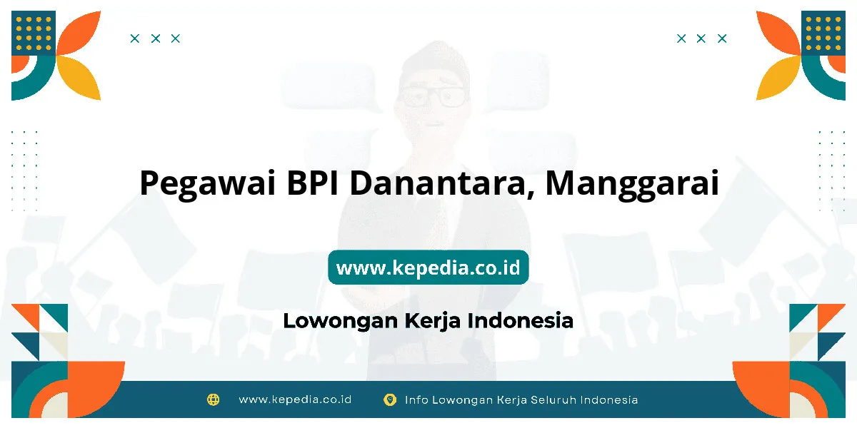 Lowongan Kerja Pegawai BPI Danantara di Manggarai Lowongan Kerja Pegawai BPI Danantara di Manggarai