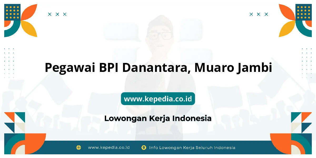 Lowongan Kerja Pegawai BPI Danantara di Muaro Jambi Lowongan Kerja Pegawai BPI Danantara di Muaro Jambi