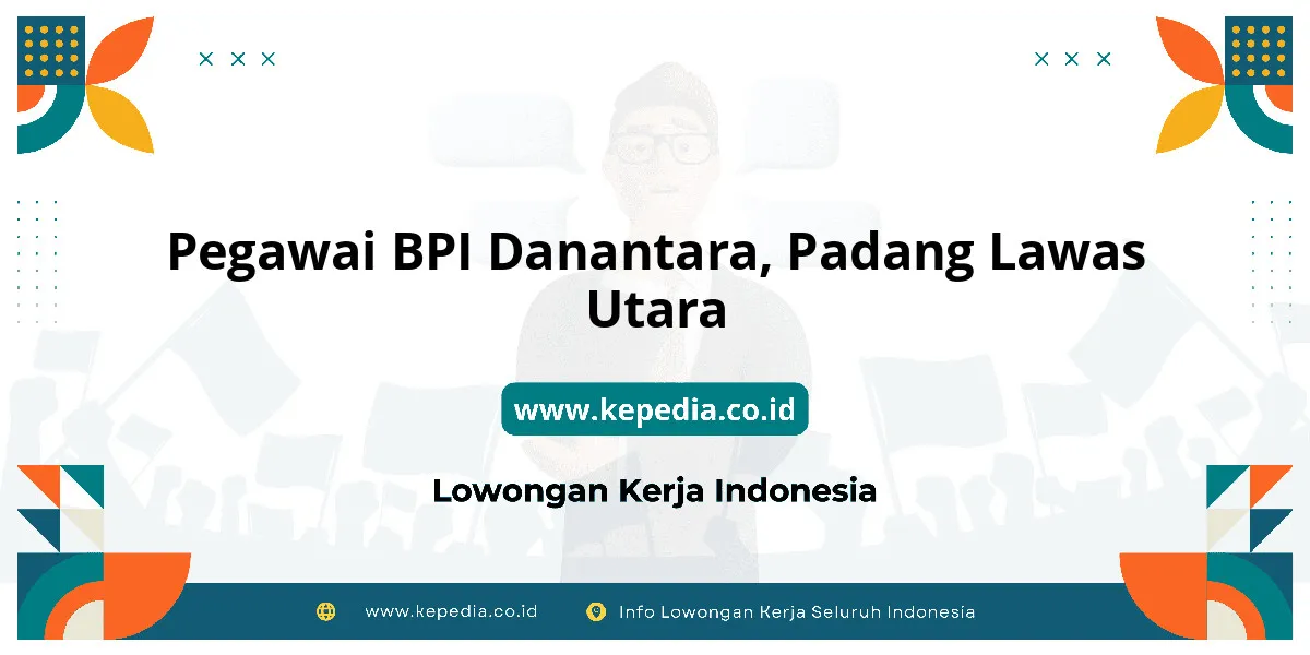 Lowongan Kerja Pegawai BPI Danantara di Padang Lawas Utara Lowongan Kerja Pegawai BPI Danantara di Padang Lawas Utara