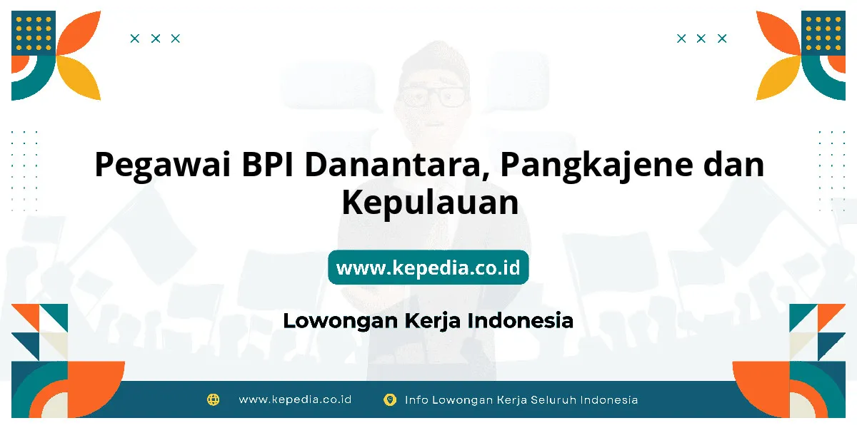 Lowongan Kerja Pegawai BPI Danantara di Pangkajene Dan Kepulauan Lowongan Kerja Pegawai BPI Danantara di Pangkajene Dan Kepulauan