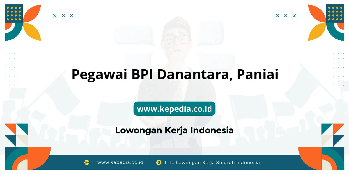 Lowongan Kerja Pegawai BPI Danantara di Paniai Lowongan Kerja Pegawai BPI Danantara di Paniai