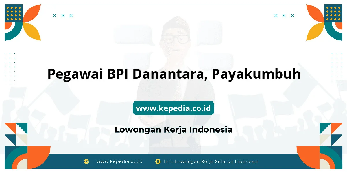 Lowongan Kerja Pegawai BPI Danantara di Payakumbuh Lowongan Kerja Pegawai BPI Danantara di Payakumbuh