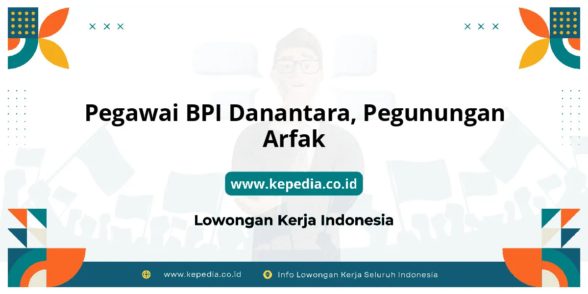 Lowongan Kerja Pegawai BPI Danantara di Pegunungan Arfak Lowongan Kerja Pegawai BPI Danantara di Pegunungan Arfak