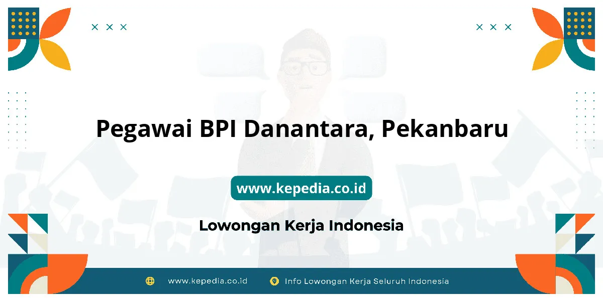 Lowongan Kerja Pegawai BPI Danantara di Pekanbaru Lowongan Kerja Pegawai BPI Danantara di Pekanbaru