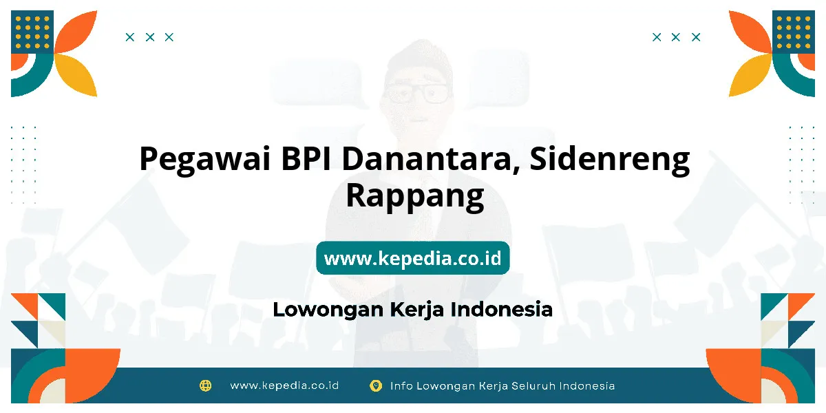 Lowongan Kerja Pegawai BPI Danantara di Sidenreng Rappang Lowongan Kerja Pegawai BPI Danantara di Sidenreng Rappang