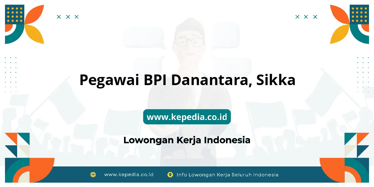 Lowongan Kerja Pegawai BPI Danantara di Sikka Lowongan Kerja Pegawai BPI Danantara di Sikka