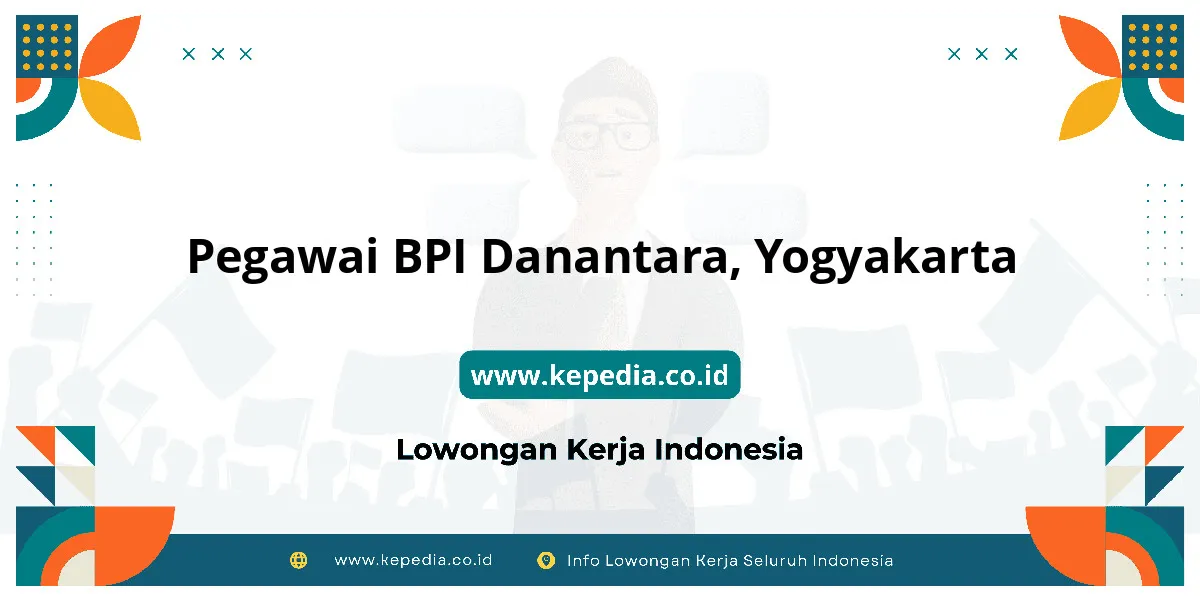 Lowongan Kerja Pegawai BPI Danantara di Yogyakarta Lowongan Kerja Pegawai BPI Danantara di Yogyakarta