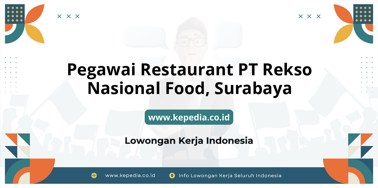 Lowongan Kerja Pegawai Restaurant PT Rekso Nasional Food di Surabaya