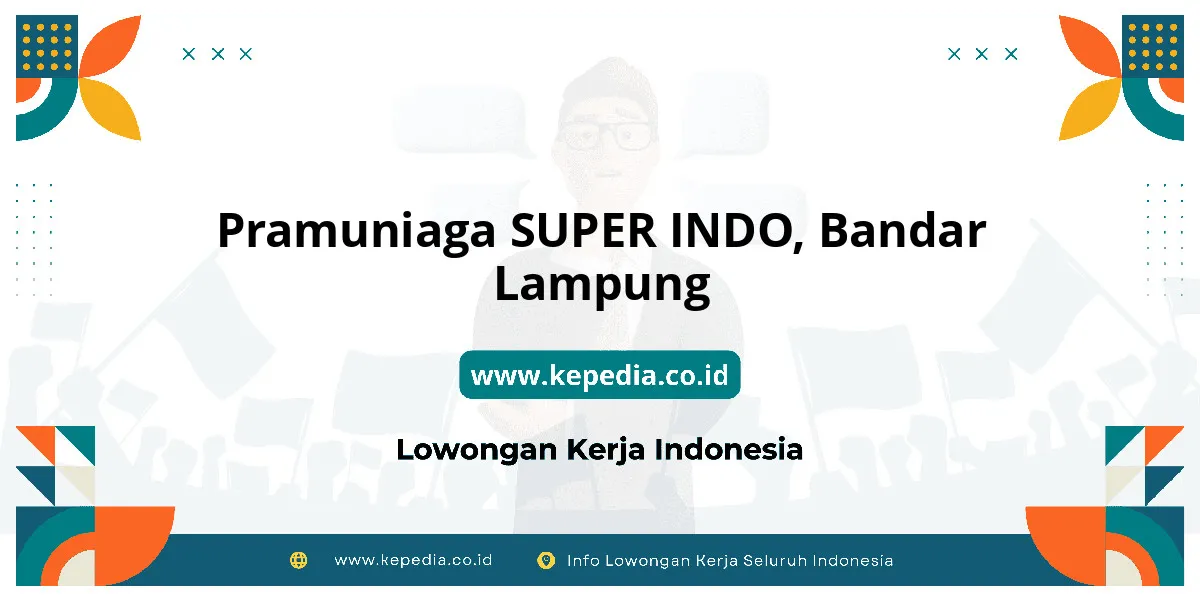 Lowongan Kerja Pramuniaga SUPER INDO di Bandar Lampung Lowongan Kerja Pramuniaga SUPER INDO di Bandar Lampung
