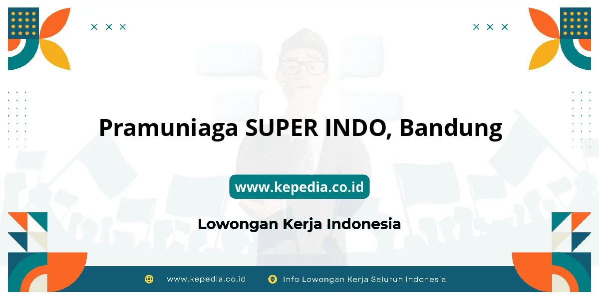 Lowongan Kerja Pramuniaga SUPER INDO di Bandung Lowongan Kerja Pramuniaga SUPER INDO di Bandung