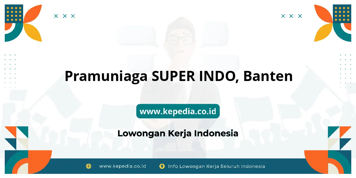 Lowongan Kerja Pramuniaga SUPER INDO di Banten Lowongan Kerja Pramuniaga SUPER INDO di Banten