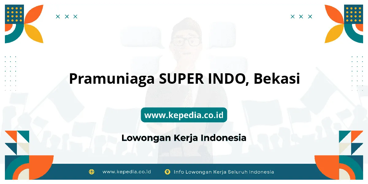Lowongan Kerja Pramuniaga SUPER INDO di Bekasi Lowongan Kerja Pramuniaga SUPER INDO di Bekasi