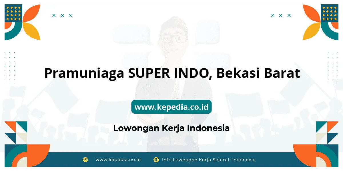 Lowongan Kerja Pramuniaga SUPER INDO di Bekasi Barat Lowongan Kerja Pramuniaga SUPER INDO di Bekasi Barat