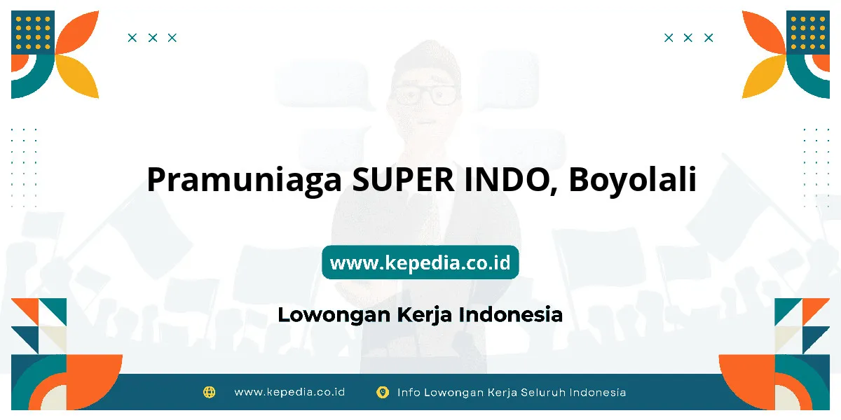 Lowongan Kerja Pramuniaga SUPER INDO di Boyolali Lowongan Kerja Pramuniaga SUPER INDO di Boyolali