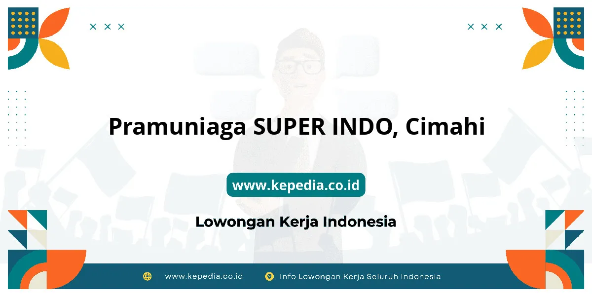 Lowongan Kerja Pramuniaga SUPER INDO di Cimahi Lowongan Kerja Pramuniaga SUPER INDO di Cimahi