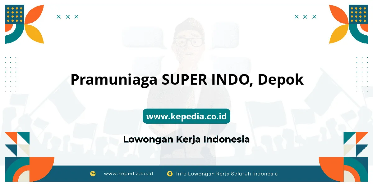 Lowongan Kerja Pramuniaga SUPER INDO di Depok Lowongan Kerja Pramuniaga SUPER INDO di Depok