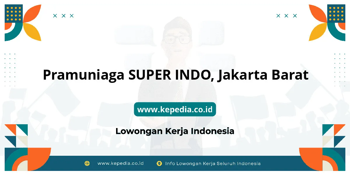 Lowongan Kerja Pramuniaga SUPER INDO di Jakarta Barat Lowongan Kerja Pramuniaga SUPER INDO di Jakarta Barat