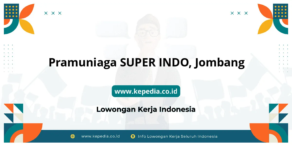 Lowongan Kerja Pramuniaga SUPER INDO di Jombang Lowongan Kerja Pramuniaga SUPER INDO di Jombang