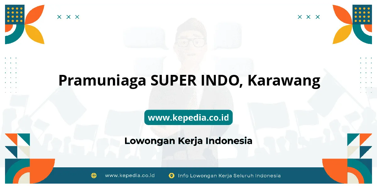 Lowongan Kerja Pramuniaga SUPER INDO di Karawang Lowongan Kerja Pramuniaga SUPER INDO di Karawang