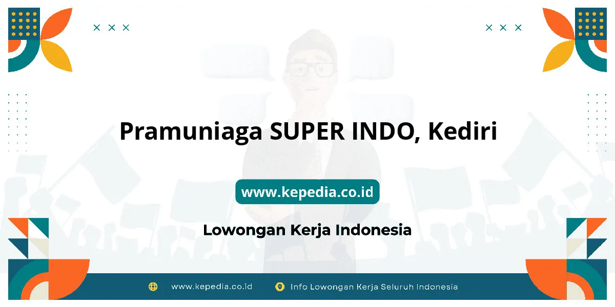 Lowongan Kerja Pramuniaga SUPER INDO di Kediri Lowongan Kerja Pramuniaga SUPER INDO di Kediri