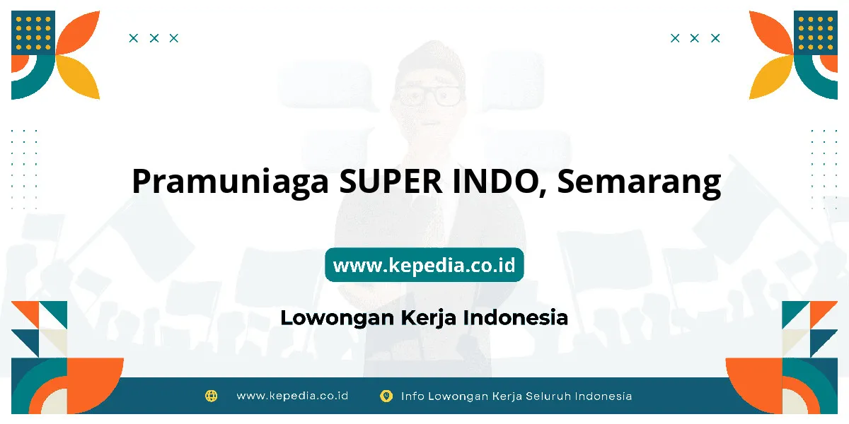 Lowongan Kerja Pramuniaga SUPER INDO di Semarang Lowongan Kerja Pramuniaga SUPER INDO di Semarang