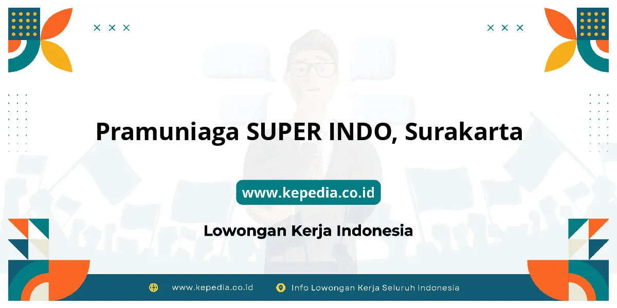 Lowongan Kerja Pramuniaga SUPER INDO di Surakarta Lowongan Kerja Pramuniaga SUPER INDO di Surakarta