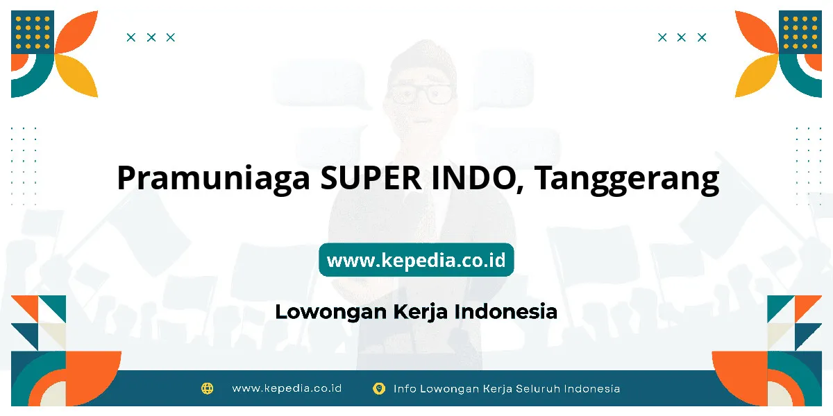 Lowongan Kerja Pramuniaga SUPER INDO di Tanggerang Lowongan Kerja Pramuniaga SUPER INDO di Tanggerang