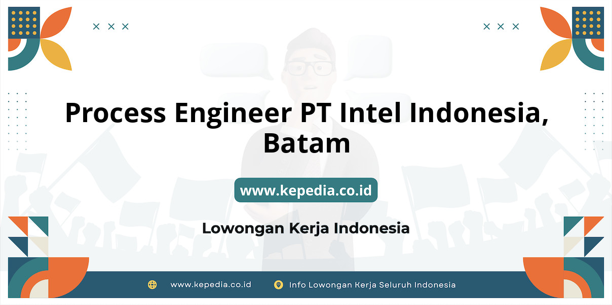 Lowongan Kerja Process Engineer PT Intel Indonesia di Batam