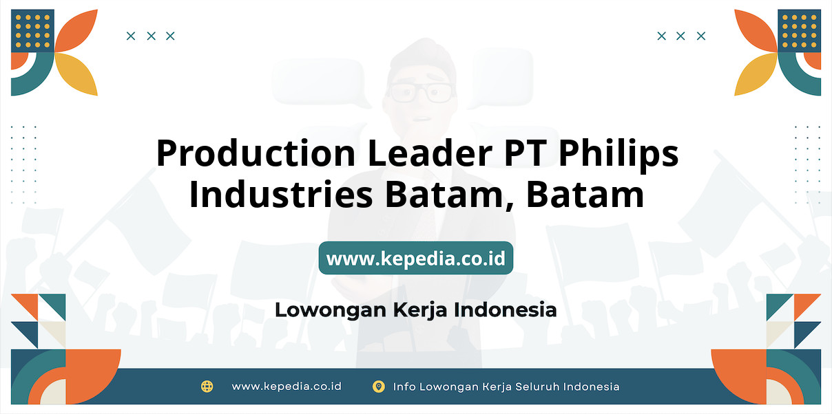 Lowongan Kerja Production Leader PT Philips Industries Batam di Batam