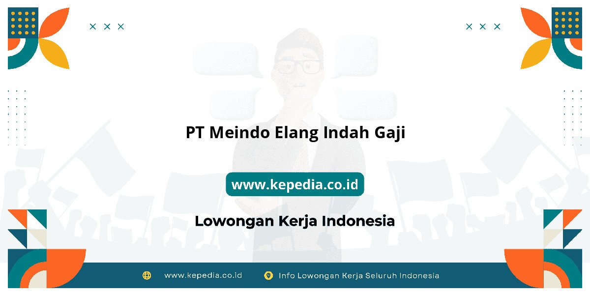 Gaji PT Meindo Elang Indah Gaji : Standar Gaji Tahun 2025 Gaji PT Meindo Elang Indah Gaji : Standar Gaji Tahun 2025