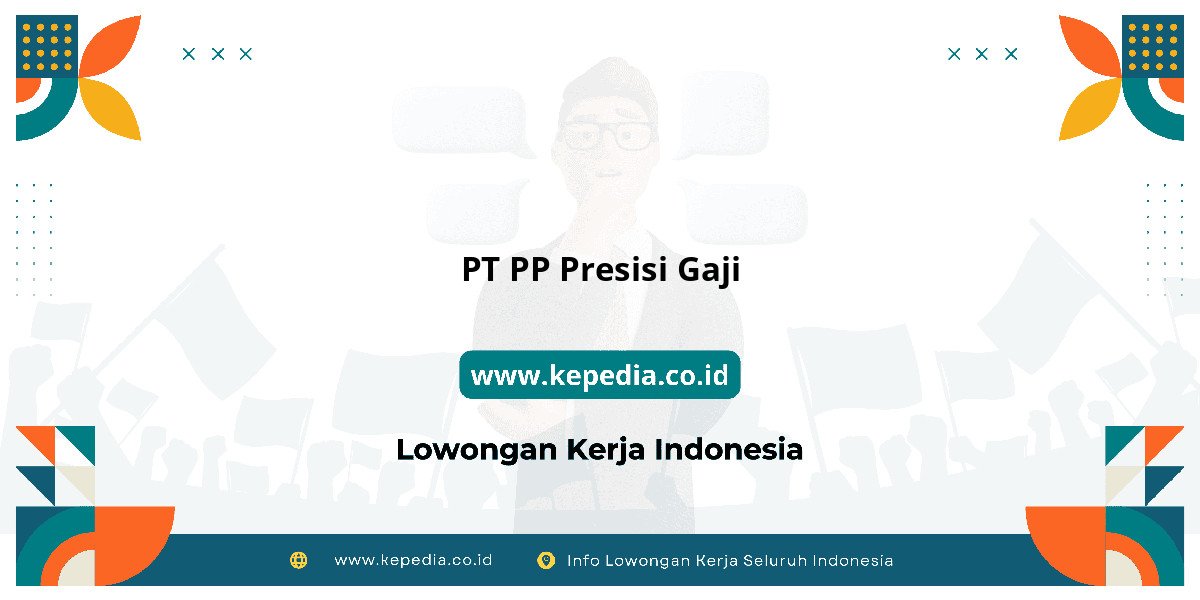 Gaji PT PP Presisi Gaji : Nominalnya Bikin Tercengang! Gaji PT PP Presisi Gaji : Nominalnya Bikin Tercengang!