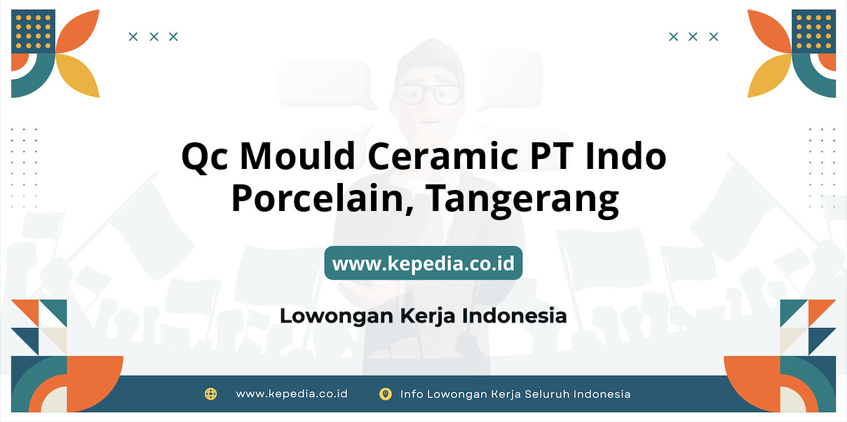 Lowongan Kerja Qc Mould Ceramic PT Indo Porcelain di Tangerang