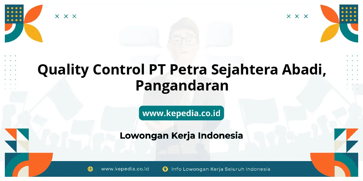 Lowongan Kerja Quality Control PT Petra Sejahtera Abadi di Pangandaran Lowongan Kerja Quality Control PT Petra Sejahtera Abadi di Pangandaran