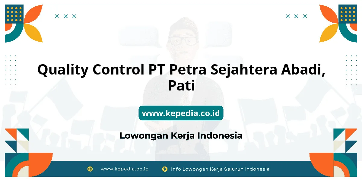 Lowongan Kerja Quality Control PT Petra Sejahtera Abadi di Pati Lowongan Kerja Quality Control PT Petra Sejahtera Abadi di Pati