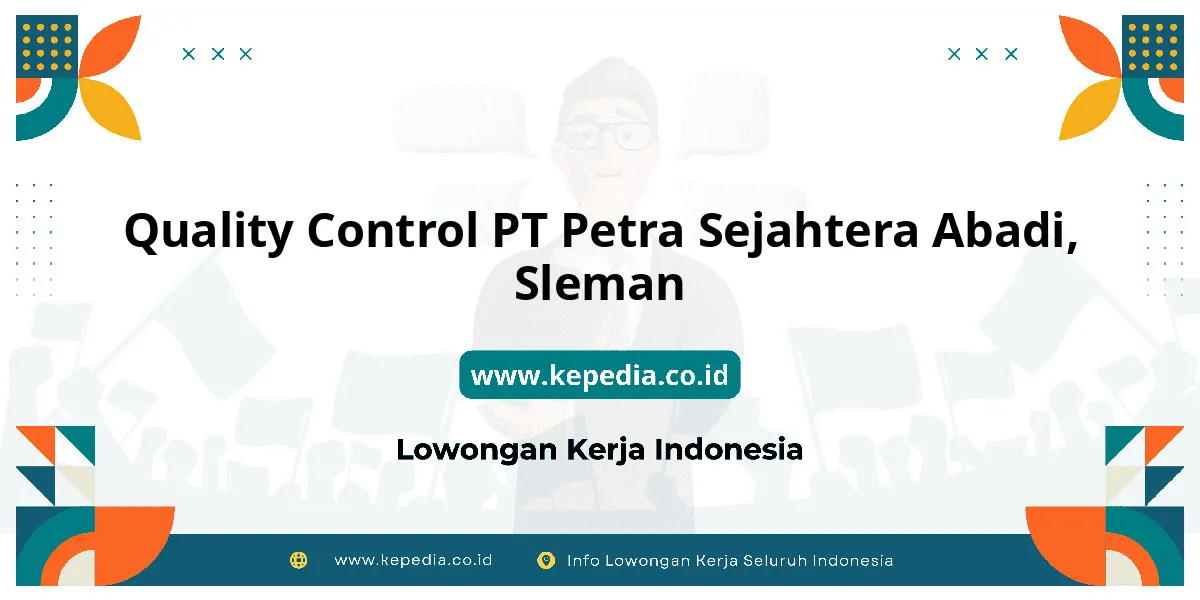 Lowongan Kerja Quality Control PT Petra Sejahtera Abadi di Sleman Lowongan Kerja Quality Control PT Petra Sejahtera Abadi di Sleman